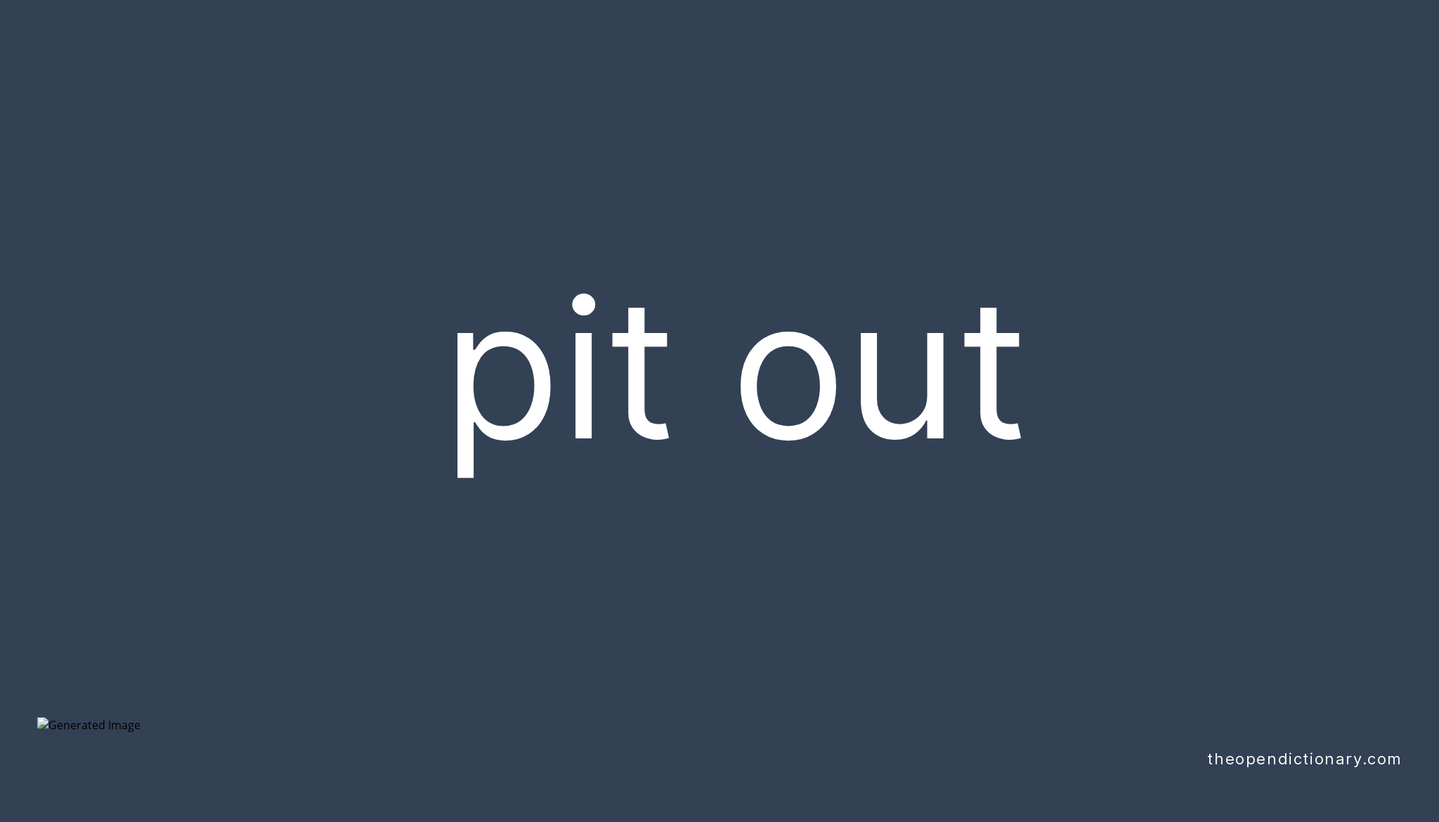 pit-out-phrasal-verb-pit-out-definition-meaning-and-example